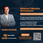 Vem aí o evento que vai destravar todas as dúvidas sobre a Reforma Tributária do Consumo